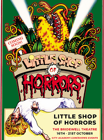LITTLE SHOP OF HORRORS | BRIDEWELL THEATRE | OCTOBER 2023 LITTLE SHOP OF HORRORS | BRIDEWELL THEATRE | OCTOBER 2023